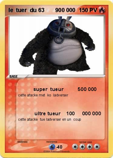Pokemon le  tuer  du 63       900 000