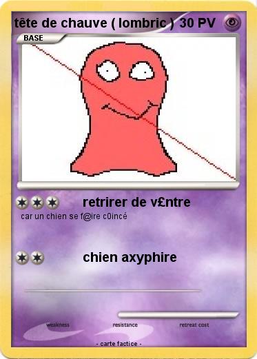 Pokemon tête de chauve ( lombric )