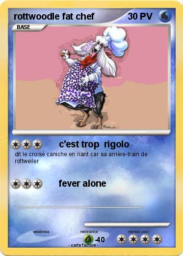 Pokemon rottwoodle fat chef