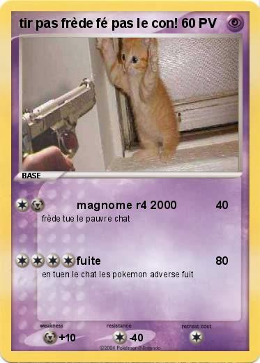 Pokemon tir pas frède fé pas le con!