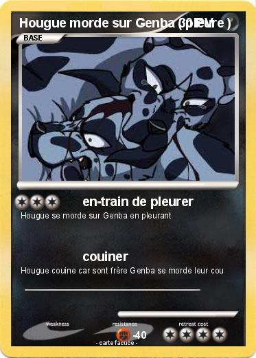 Pokemon Hougue morde sur Genba ( pleure )