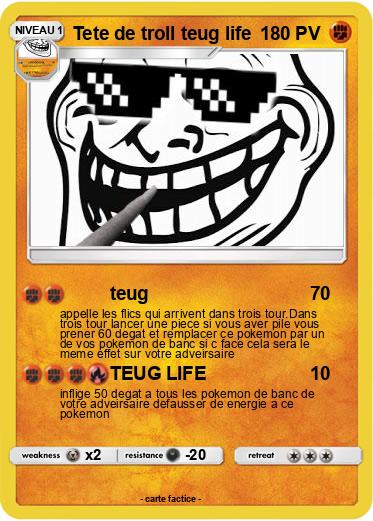 Pokemon Tete de troll teug life