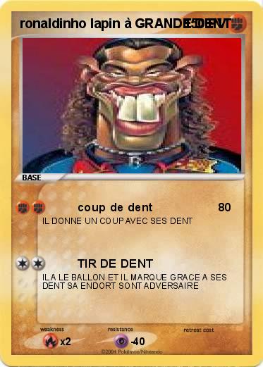 Pokemon ronaldinho lapin à GRANDE DENT