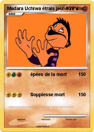 Pokemon Madara Uchiwa étrais jeune 22 ans