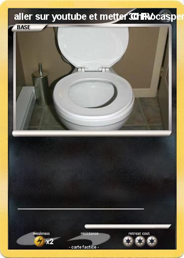 Pokemon aller sur youtube et metter Chikocasper