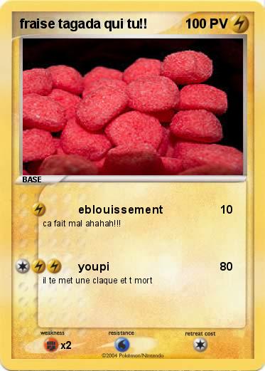 Pokemon fraise tagada qui tu!!