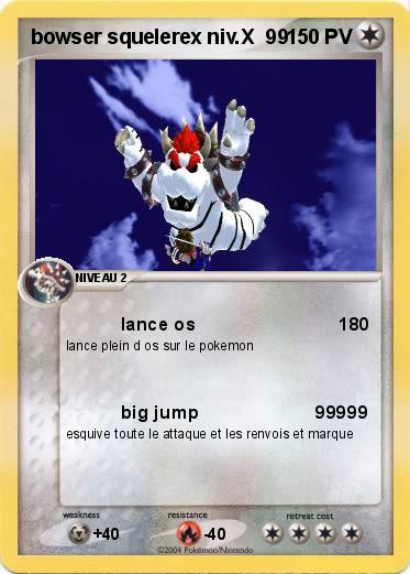 Pokemon bowser squelerex niv.X  99