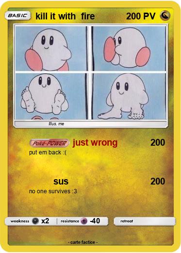 Pokemon kill it with  fire