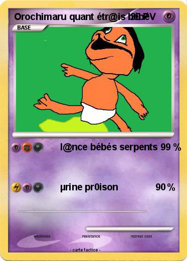 Pokemon Orochimaru quant étr@is bébé