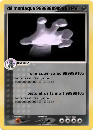 Pokemon dé maniaque 99999999999