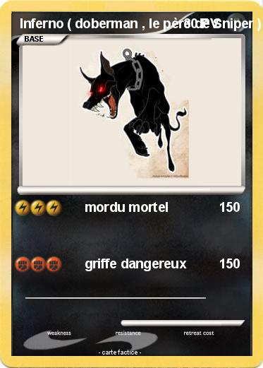 Pokemon Inferno ( doberman , le père de Sniper )