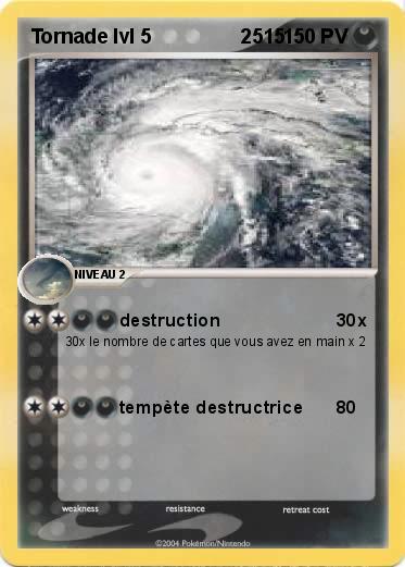 Pokemon Tornade lvl 5                2515 