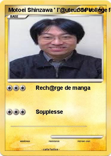 Pokemon Motoei Shinzawa ' l'@uteur de collège fou , fou , fou )