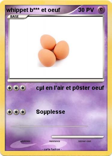 Pokemon whippet b*** et oeuf