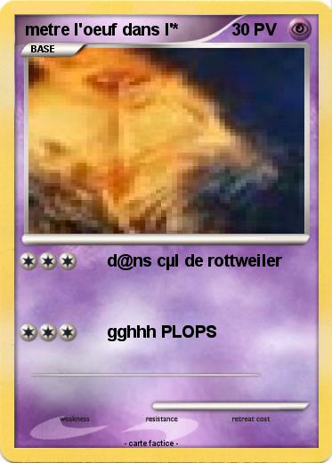 Pokemon metre l'oeuf dans l'*