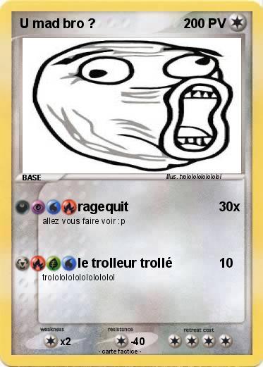 Pokemon U mad bro ?