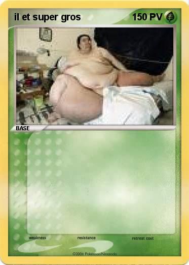 Pokemon il et super gros