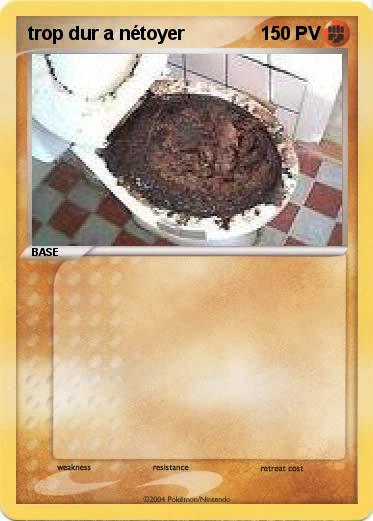 Pokemon trop dur a nétoyer