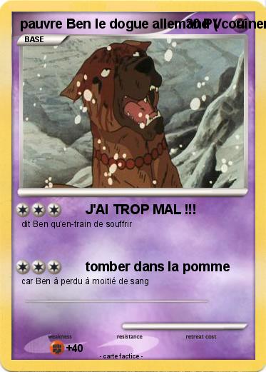 Pokemon pauvre Ben le dogue allemand ( couiner )