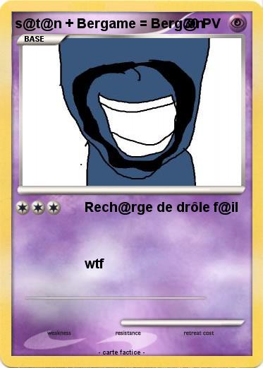 Pokemon s@t@n + Bergame = Berg@n