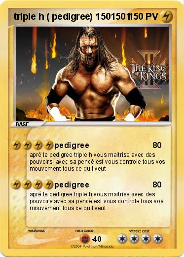 Pokemon triple h ( pedigree) 1501501