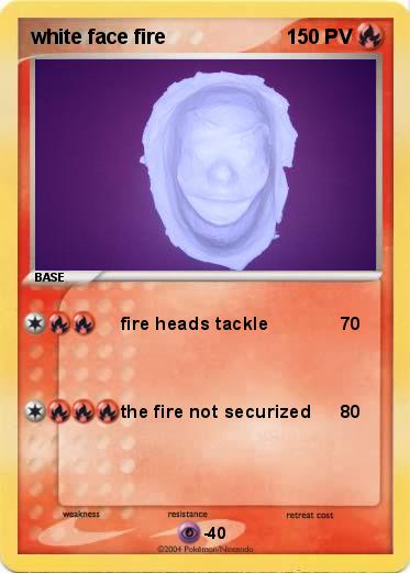 Pokemon white face fire