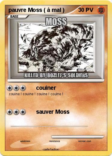 Pokemon pauvre Moss ( à mal )