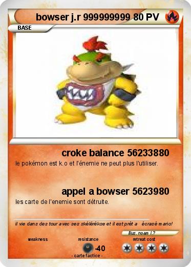 Pokemon bowser j.r 999999999