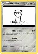 I like trains. I like trains.