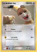 Le dentiste fou
