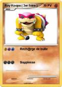 Roy Koopa ( 3er frère ) Roy Koopa ( 3er