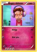 Angry dolores