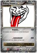 Troling Stones