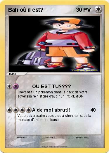 Pokemon Bah où il est?