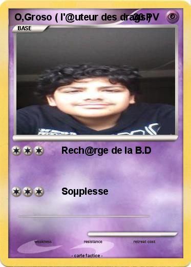 Pokemon O,Groso ( l'@uteur des drags )