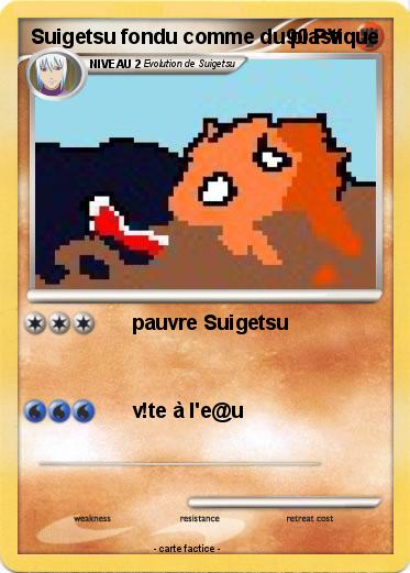 Pokemon Suigetsu fondu comme du plastique