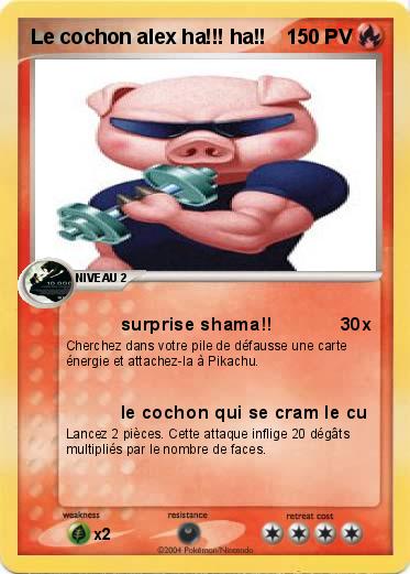 Pokemon Le cochon alex ha!!! ha!!