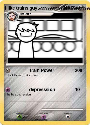 Pokemon I like trains guy