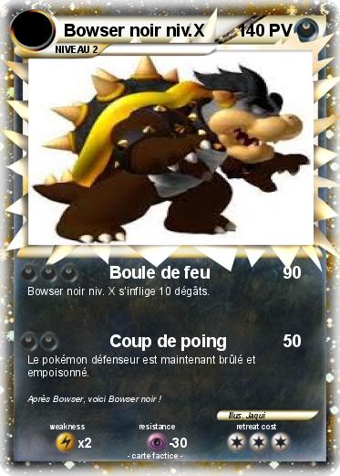 Pokemon Bowser noir niv.X