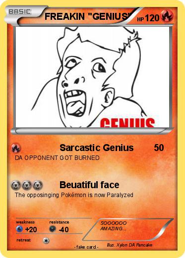 Pokemon FREAKIN "GENIUS"