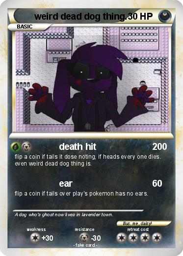 Pokemon weird dead dog thing.