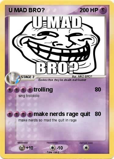 Pokemon U MAD BRO?