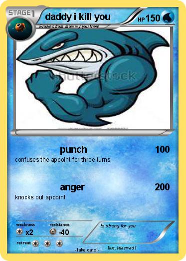 Pokemon daddy i kill you