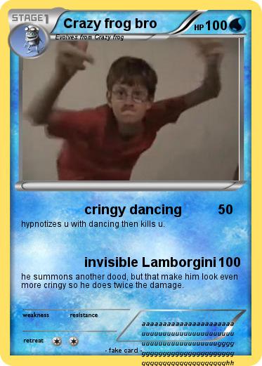 Pokemon Crazy frog bro