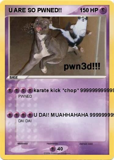 Pokemon U ARE SO PWNED!!