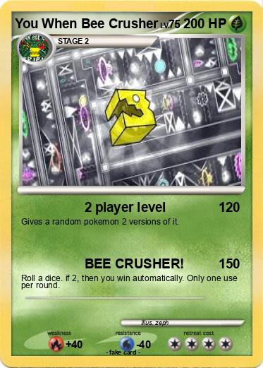 Pokemon You When Bee Crusher