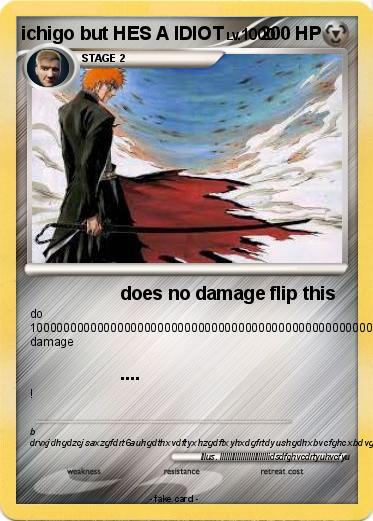 Pokemon ichigo but HES A IDIOT