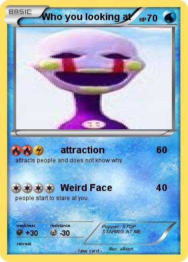Pokemon Who you looking at