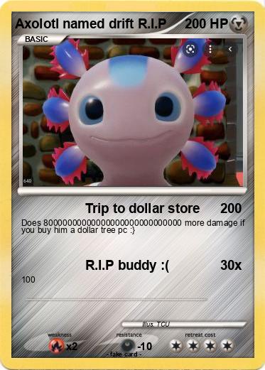 Pokemon Axolotl named drift R.I.P