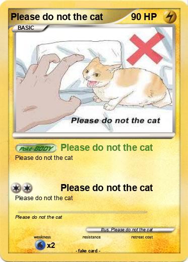 Pokemon Please do not the cat